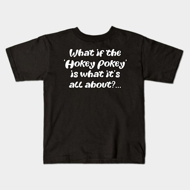 What if the hokey pokey Kids T-Shirt by Abiarsa